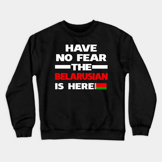 No Fear Belarusian Is Here Belarus Crewneck Sweatshirt by lubashantae